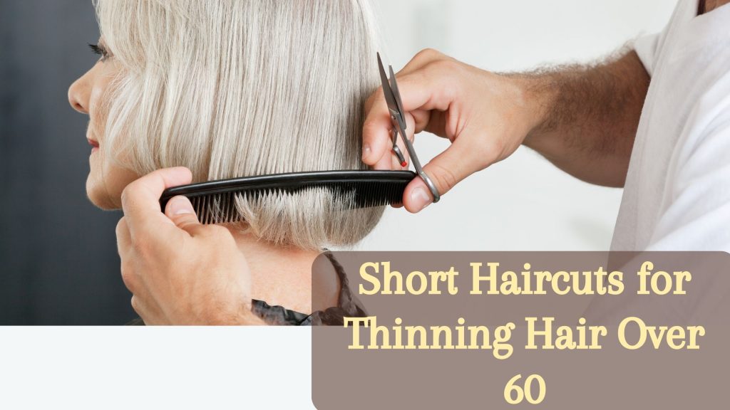 Short Haircuts for Thinning Hair Over 60